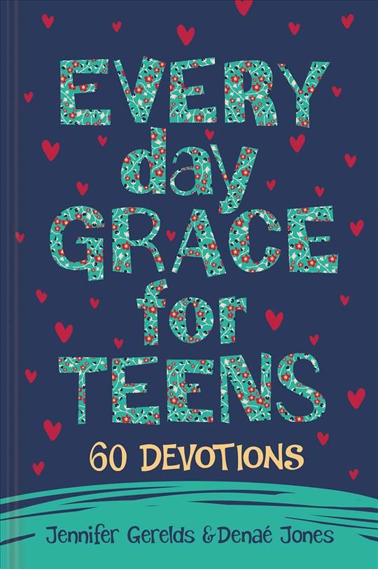 Everyday Grace for Teens By Denae Jones, Jennifer Gerelds (Hardback)