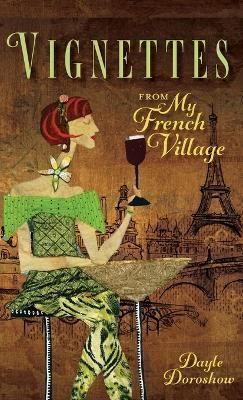 Vignettes from My French Village By Doroshow 9781633376816 (Hardback)