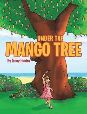 Under the Mango Tree By Hunter 9781633387706 (Hardback)