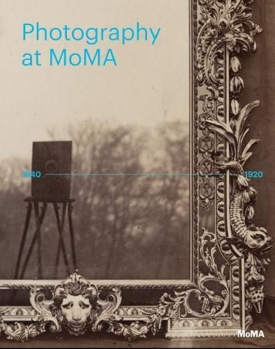 Photography at MoMA. 1840-1920 9781633450288 (Hardback)