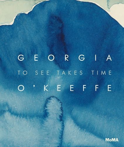 Georgia O'Keeffe: To See Takes Time By Samantha Friedman 9781633451476