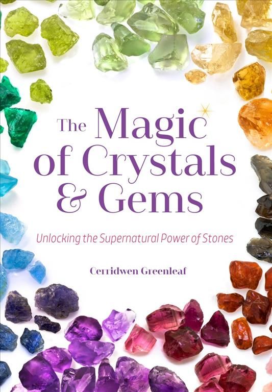 The Magic of Crystals and Gems By Cerridwen Greenleaf 9781633535336