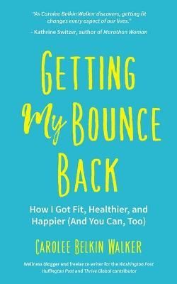 Getting My Bounce Back By Carolee Belkin Walker 9781633537101