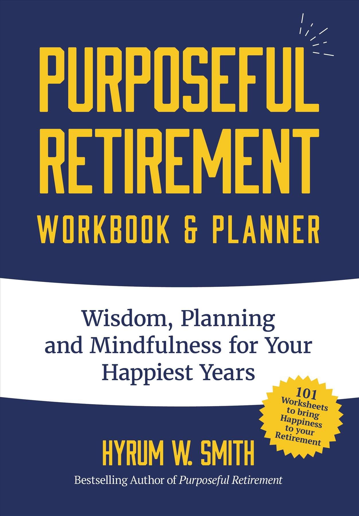 Purposeful Retirement Workbook & Planner By Hyrum W. Smith (Paperback)