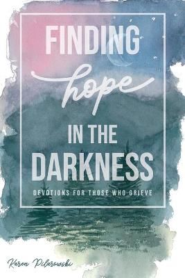 Finding Hope in the Darkness By Pilarowski 9781633573833 (Paperback)