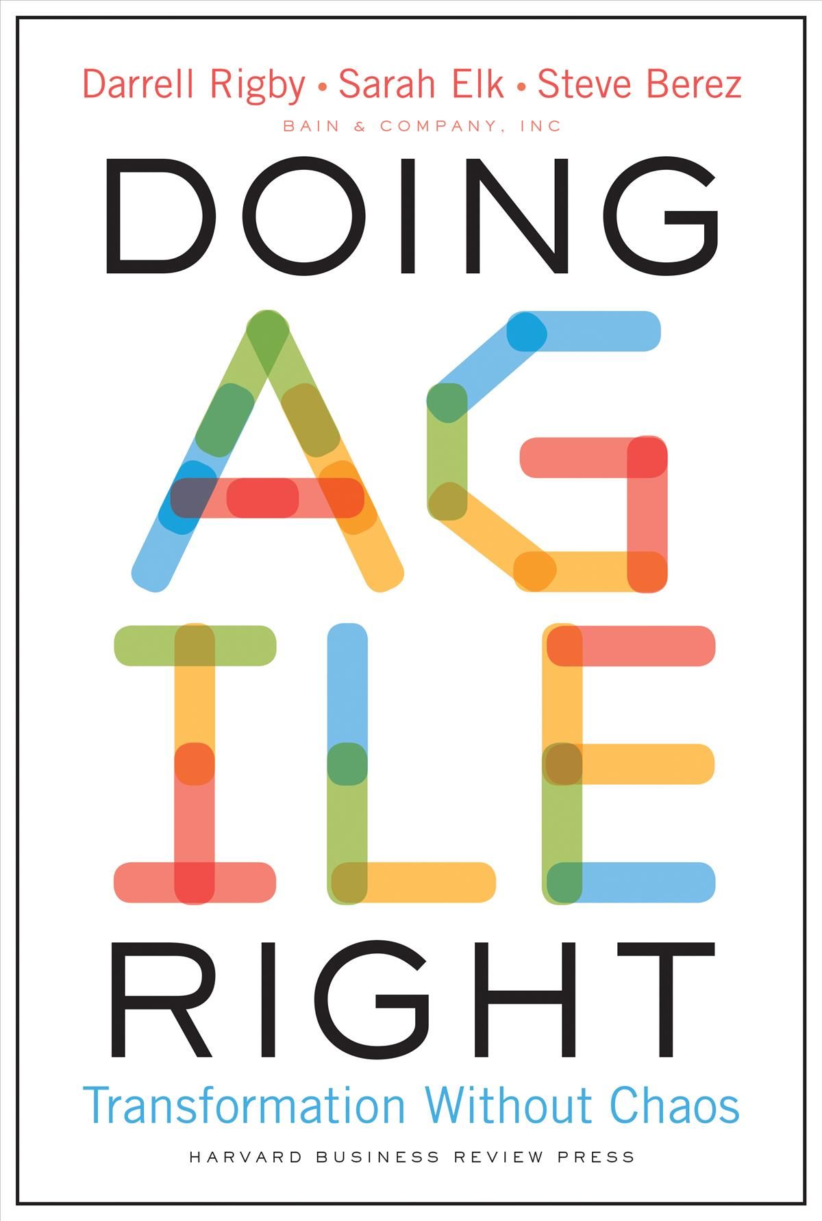 Doing Agile Right By Darrell Rigby, Sarah Elk, Steve Berez (Hardback)