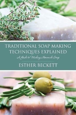 Traditional Soap Making Techniques Explained By Esther Beckett