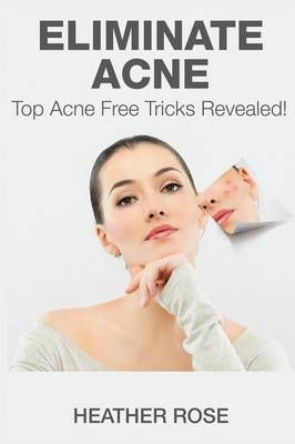 Eliminate Acne By Heather Rose 9781633830554 (Paperback)