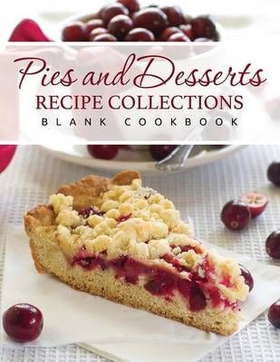 Pies and Desserts Recipe Collections (Blank Cookbook) 9781633837829