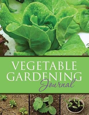 Vegetable Gardening Journal By Speedy Publishing LLC 9781633838000