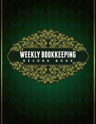 Weekly Bookkeeping Record Book By Speedy Publishing LLC 9781633838291