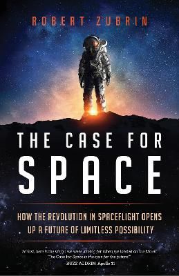 The Case for Space By Robert Zubrin 9781633885349 (Hardback)
