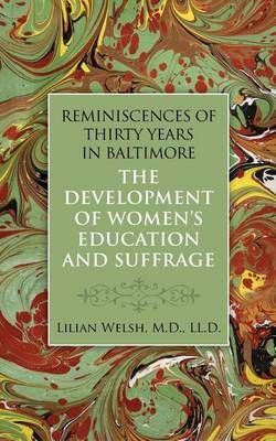 Reminiscences of Thirty Years in Baltimore By Lilian Welsh (Paperback)