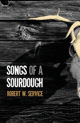 Songs of a Sourdough By Robert W Service 9781633912489 (Paperback)