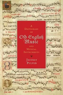 A Dictionary of Old English Music & Musical Instruments 9781633915442