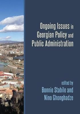 Ongoing Issues in Georgian Policy and Public Administration