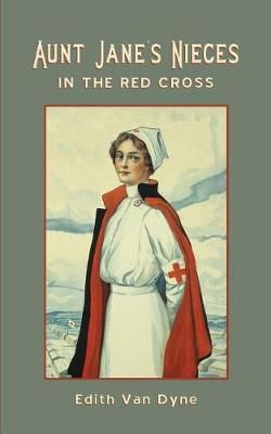 Aunt Jane's Nieces in The Red Cross By Edith Van Dyne 9781633916579