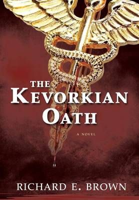 The Kevorkian Oath By Richard E Brown 9781633931046 (Hardback)