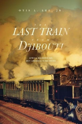 Last Train From Djibouti By Lee Jr 9781633938342 (Paperback)