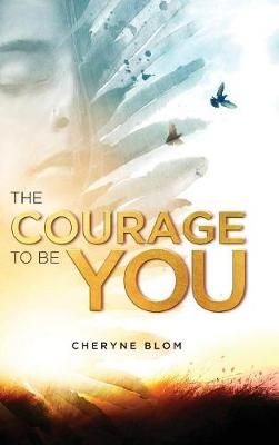 The Courage to Be You By Blom, Cheryne 9781633938489 (Hardback)