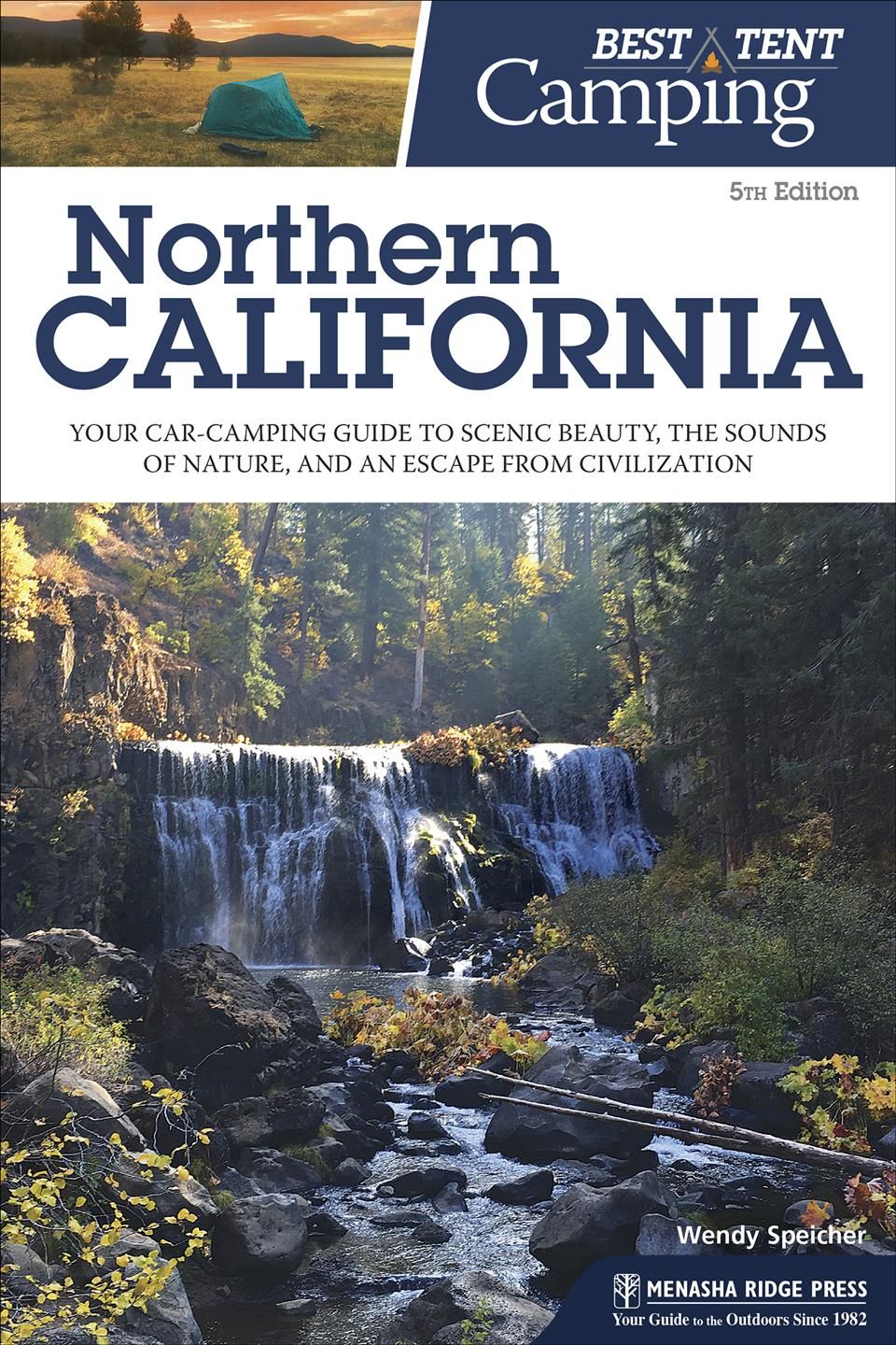 Best Tent Camping Northern California: Your Car-Camping Guide to Scenic Beauty, the Sounds of Nature, and an Escape from Civilization (Revised)