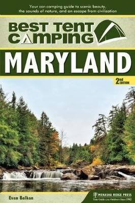 Best Tent Camping: Maryland By Evan L. Balkan 9781634041881 (Hardback)