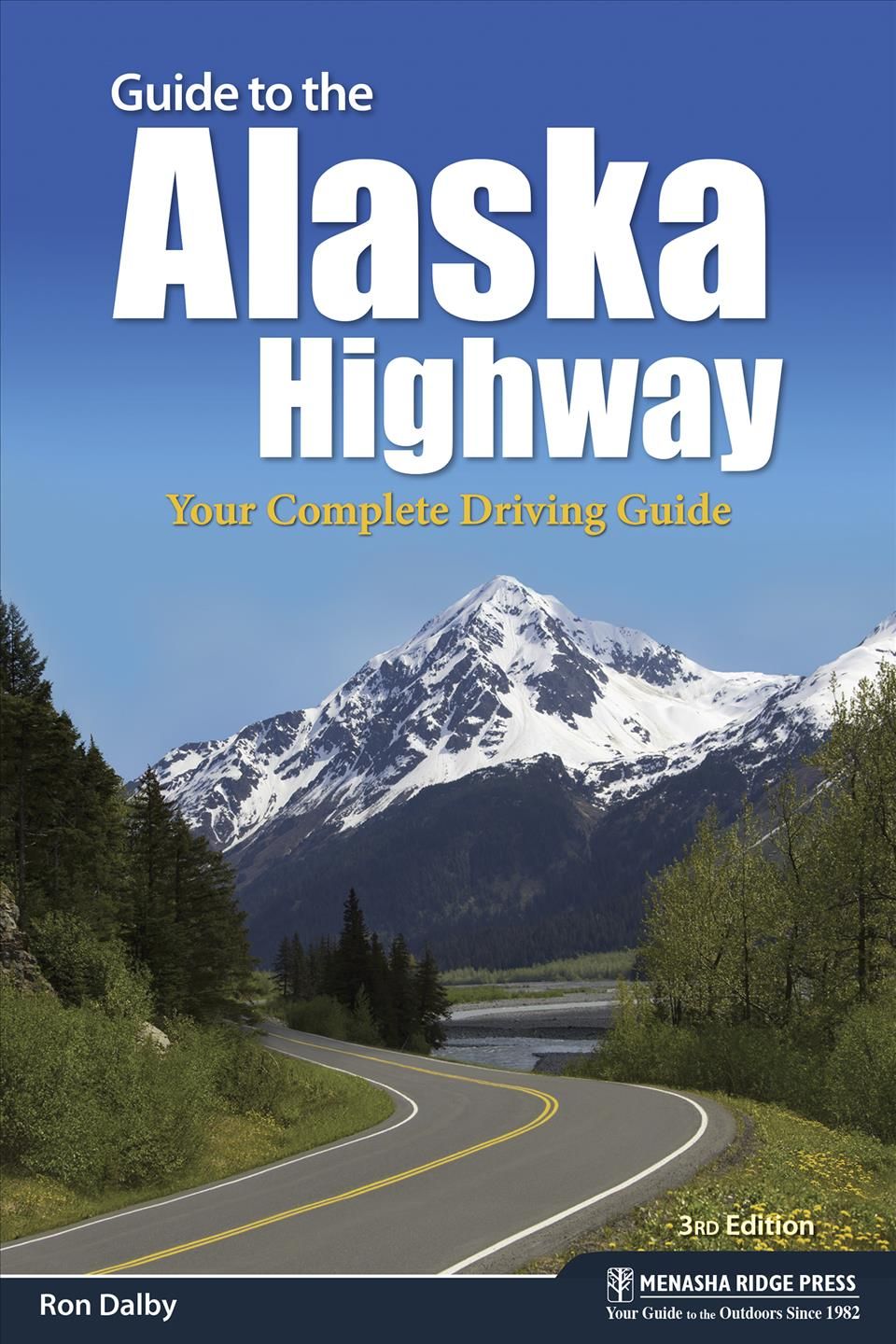 Guide to the Alaska Highway: Your Complete Driving Guide By Dalby, Ron