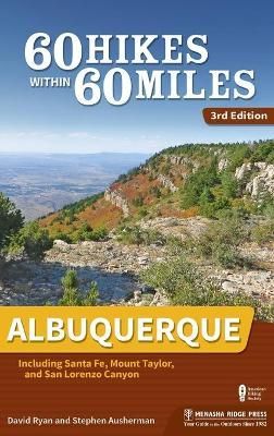 60 Hikes Within 60 Miles: Albuquerque By David Ryan 9781634042567