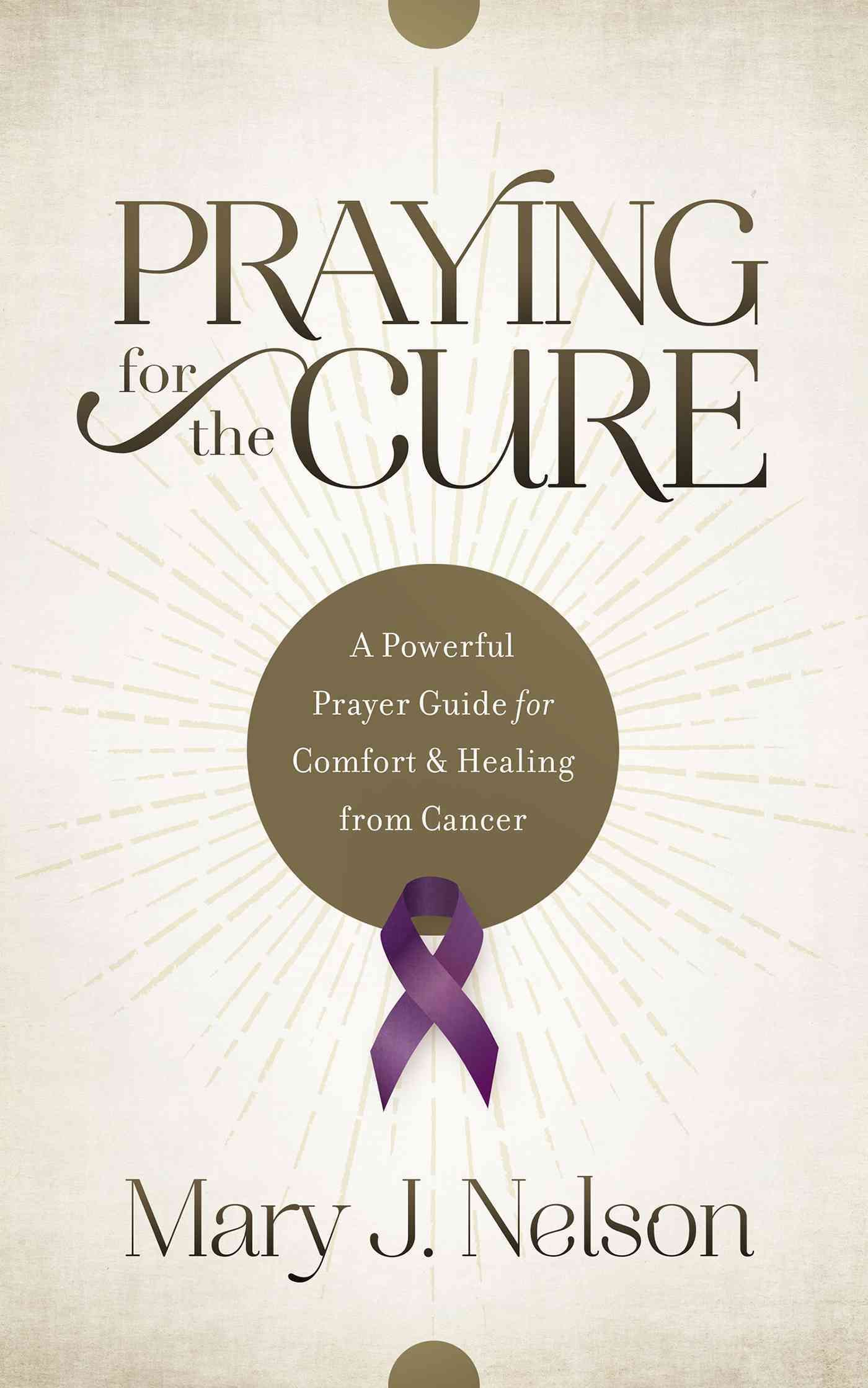 Praying for the Cure By Mary J. Nelson 9781634092012 (Paperback)