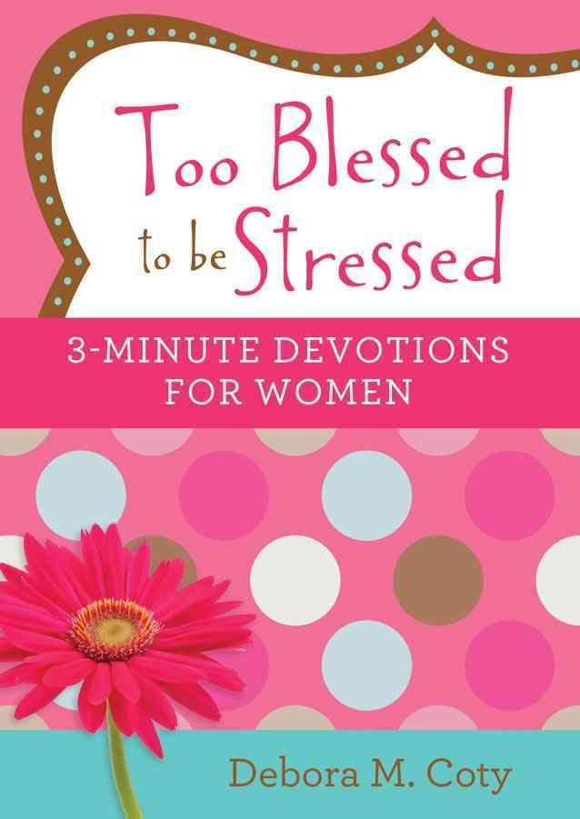 Too Blessed to Be Stressed By Debora Coty 9781634095693 (Paperback)