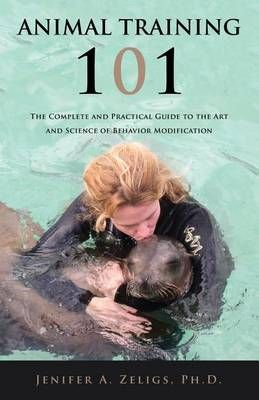 Animal Training 101 By Jenifer A Zeligs 9781634130660 (Paperback)
