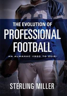 The Evolution of Professional Football By Miller, Sterling (Paperback)
