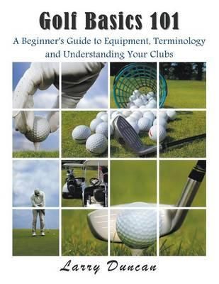 Golf Basics 101 By Larry Duncan 9781634280303 (Paperback)