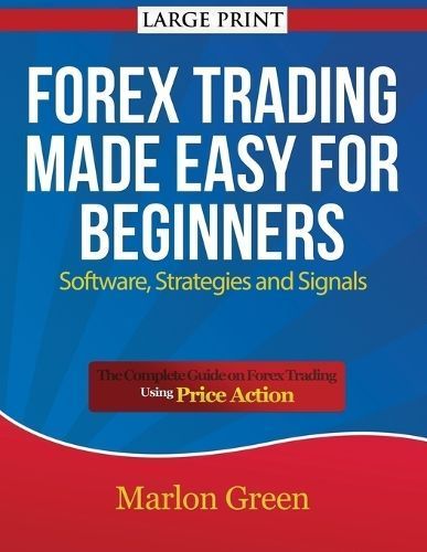 Forex Trading Made Easy for Beginners By Marlon Green 9781634281683