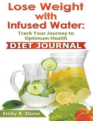Lose Weight With Infused Water By Emily R Stone 9781634284264