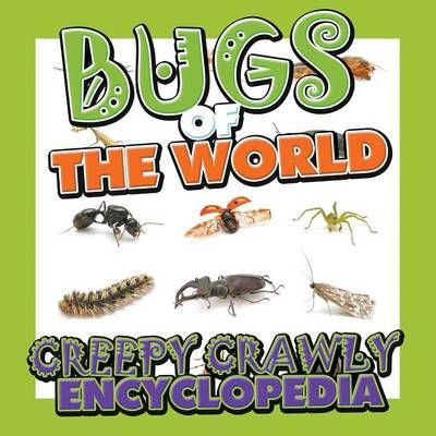 Bugs of the World (Creepy Crawly Encyclopedia) 9781634284820