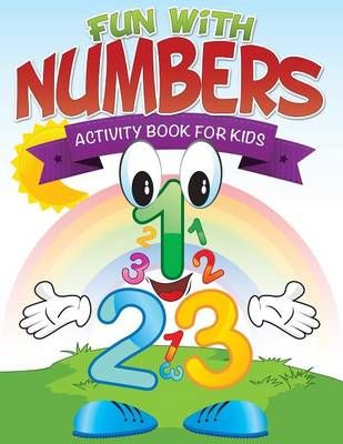 Fun with Numbers (Activity Book for Kids) By Speedy Publishing LLC