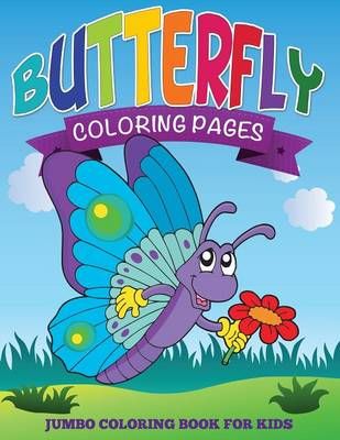 Butterfly Coloring Pages (Jumbo Coloring Book for Kids) 9781634285315