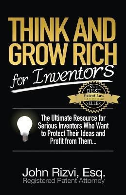 Think and Grow Rich for Inventors By John Rizvi 9781634437363