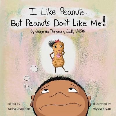 I Like Peanuts...But Peanuts Don't Like Me By Chiquetta Thompson