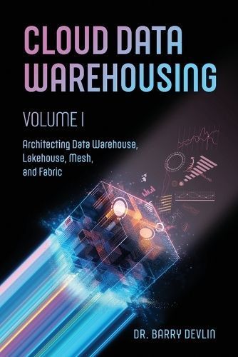 Cloud Data Warehousing Volume I By Devlin 9781634623360 (Paperback)