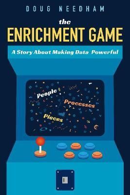 The Enrichment Game: A Story About Making Data Powerful 9781634629454