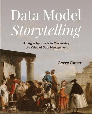 Data Model Storytelling By Larry Burns 9781634629492 (Paperback)