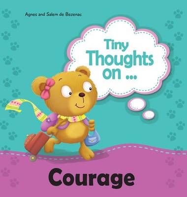 Tiny Thoughts on Courage: Try something new! By de Bezenac, Agnes,