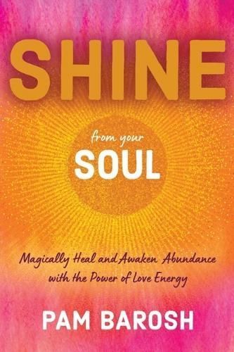 Shine from Your Soul By Pam Barosh 9781634895200 (Paperback)