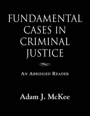 Fundamental Cases in Criminal Justice By Adam J McKee 9781634904438
