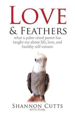 Love & Feathers By Shannon Cutts 9781634907965 (Paperback)