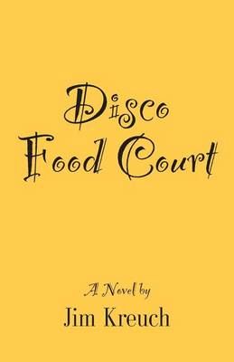 Disco Food Court By Jim Kreuch 9781634915274 (Paperback)