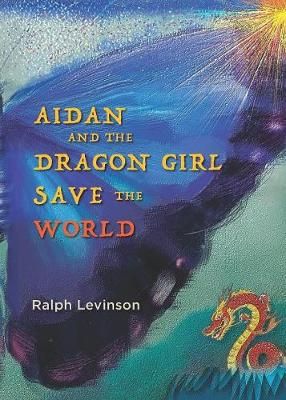 Aidan and the Dragon Girl Save the World By Ralph Levinson (Paperback)