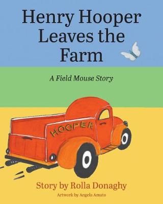 Henry Hooper Leaves the Farm: A Field Mouse Story By Donaghy, Rolla